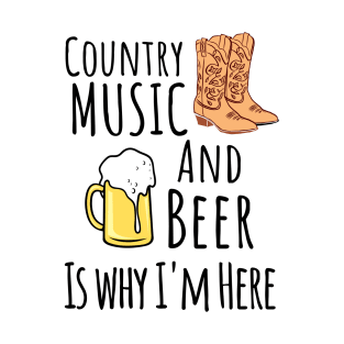 Country Music and Beer Is Why I'm Here. Color Party Concert Summer Band Music Alcohol T-Shirt