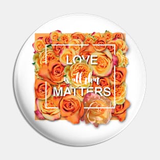 Love is all that matters Pin