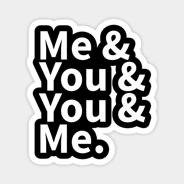 Me and You and You and Me Magnet by JPenfieldDesigns