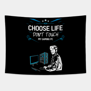 Choose life don't touch my gaming pc 04 Tapestry