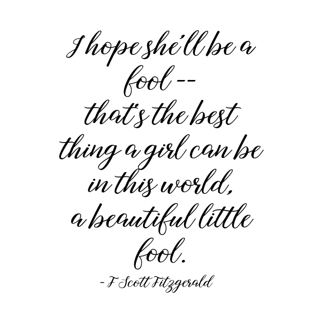 Beautiful little fool - Fitzgerald quote by peggieprints