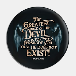 The Devil's Greatest Trick Pin