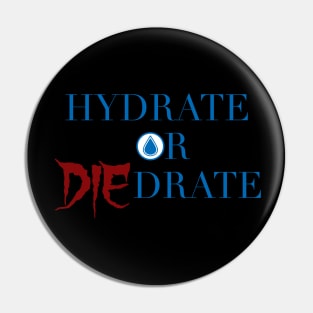 Hydrate or Die-drate Pin