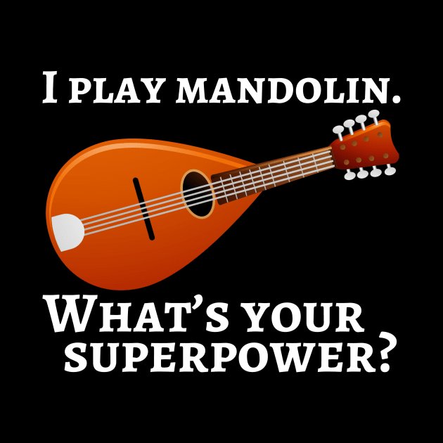 I play mandolin. What’s your superpower? by cdclocks