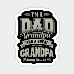 I'm a DAD Grandpa Great Grandpa Nothing Scares Me Funny Magnet