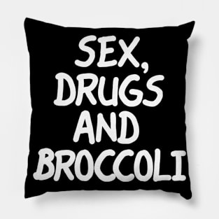 Sex Drugs and Broccoli Pillow