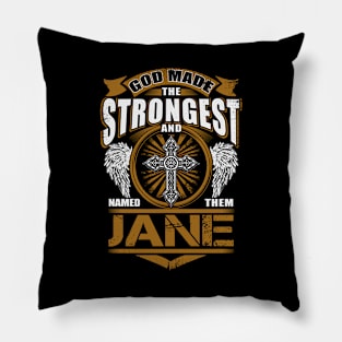 Jane Name T Shirt - God Found Strongest And Named Them Jane Gift Item Pillow