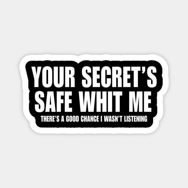 Your secret’s safe with Me there’s good chance I wasn’t listening shirt | meme T-shirt, funny y2k shirt, gag Magnet by Hamza Froug