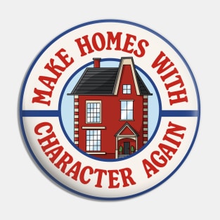 Make Homes With Character Again - Anti McMansion Pin