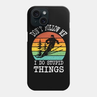 SKIING DON'T FOLLOW ME I DO STUPID THINGS Phone Case