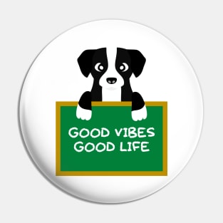 Advice Dog - Good Vibes Good Life Pin