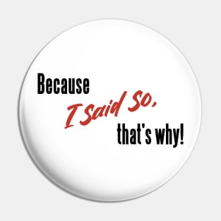 Classic Mom Sayings _ Because I Said So, That's Why! Pin