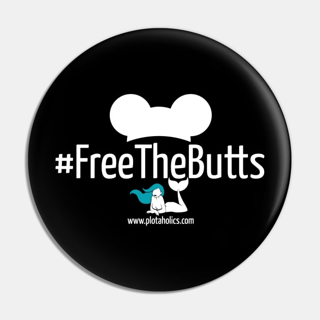 #FreeTheButts Pin by Plotaholics