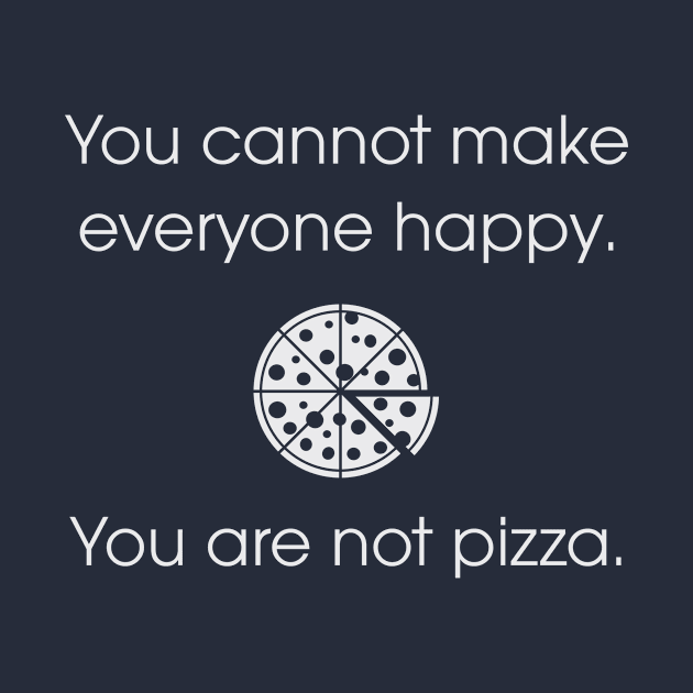 You are not pizza. by MellowGroove