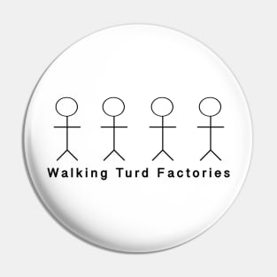 Walking Turd Factories Pin