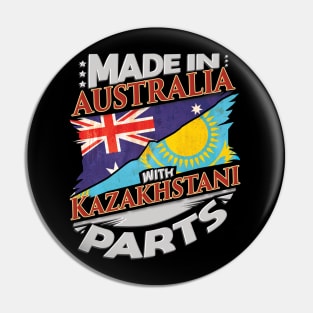 Made In Australia With Kazakhstani Parts - Gift for Kazakhstani From Kazakhstan Pin