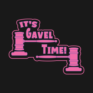 Funny Slogan - It's Gavel Time! T-Shirt