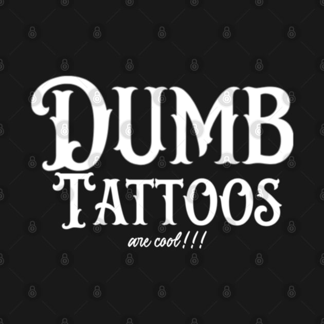 Dumb tattoos by Altered skin