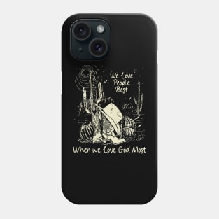 We Love People Best When we Love God Most Boots Desert Phone Case
