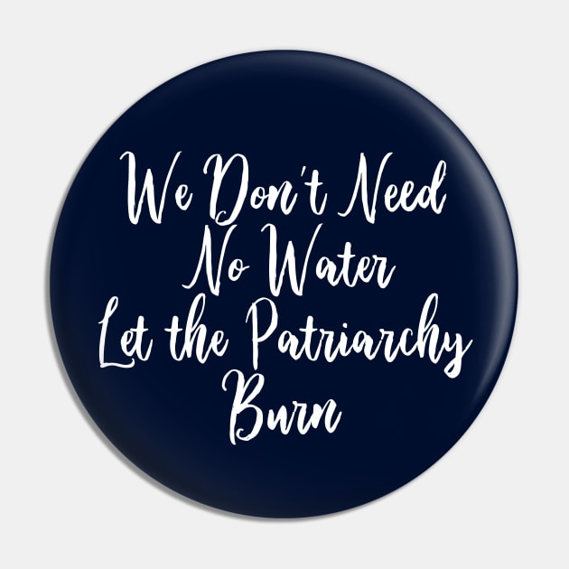 Let the Patriarchy Burn Feminist Pin by epiclovedesigns