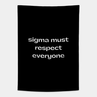 sigma must respect everyone Tapestry