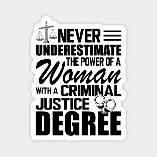 Criminal Justice - Never underestimate the power of a woman with a criminal justice degree Magnet