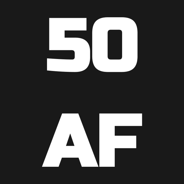 50 AF T-Shirt - 50th Birthday Shirt Men Women Fifty Gift by fromherotozero