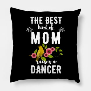 The best kind of mom raises a dancer Pillow