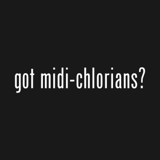 got midi-chlorians? (white) T-Shirt