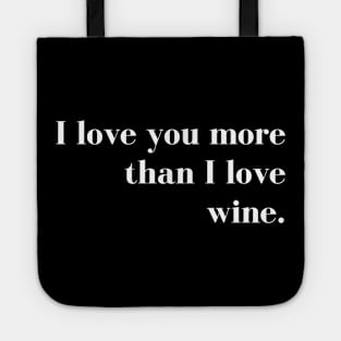 I Love You More than I Love Wine. Funny Couples Valentines Day Design. Tote