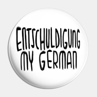 Entschuldigung my German, Excuse my German Pin