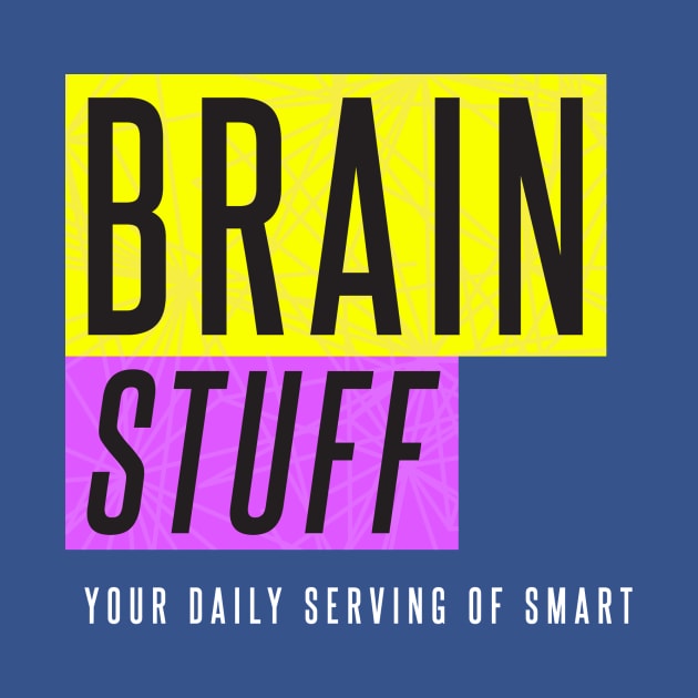 Brain Stuff by BrainStuff