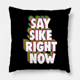 Say Sike Right Now Meme Pillow