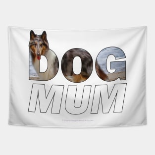 Dog Mum - Rough collie oil painting wordart Tapestry