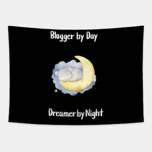 Blogger by Day, Dreamer by Night Tapestry