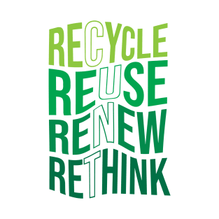 Recycle Reuse Renew Rethink Crisis Environmental Activism T-Shirt