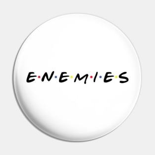 Enemies Pin