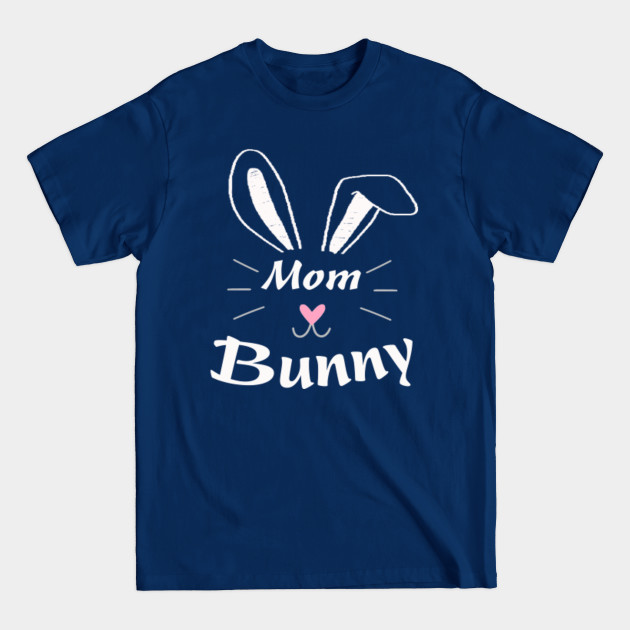 mom bunny - Easter Day - T-Shirt