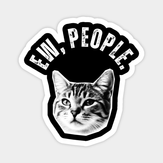 Ew, People Cat Magnet by Golden Eagle Design Studio
