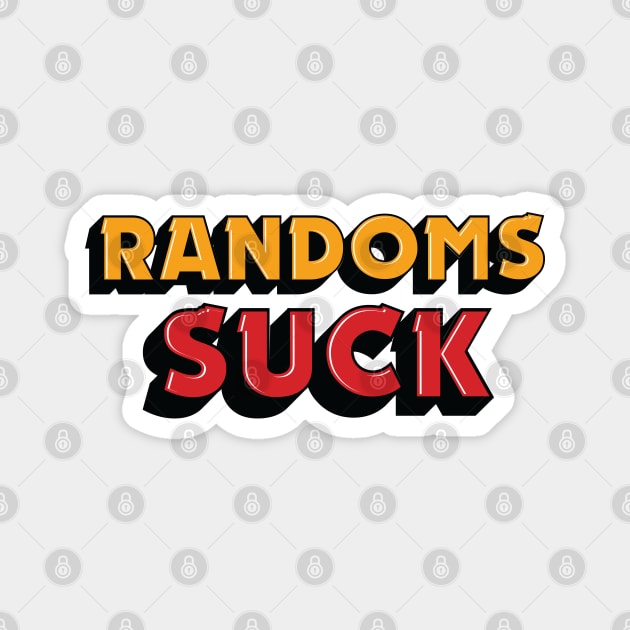 RANDOMS SUCK! (Brawl Stars) Magnet by Teeworthy Designs