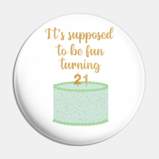 It's Supposed to be Fun Turning 21 Taylor Swift Pin