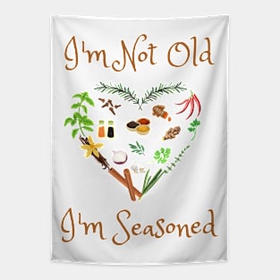 I'm Not Old I'm Seasoned Tapestry