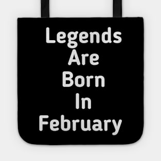 Legends are born in February Tote