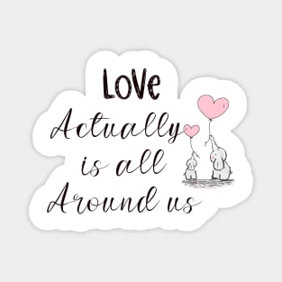 Love actually is all around us Magnet