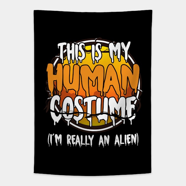 This Is My Human Costume I'm Really An Alien Funny Lazy Halloween Costume Last Minute Halloween Costume Halloween 2021 Gift Tapestry by dianoo