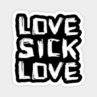 Love, Sick Love, Lovesick Love Magnet