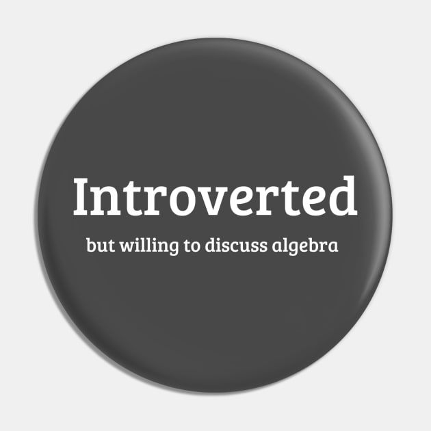 Introverted But Willing To Discuss Algebra Pin by swagmaven