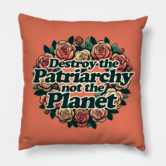 Destroy the Patriarchy not the Planet Pillow by bubbsnugg