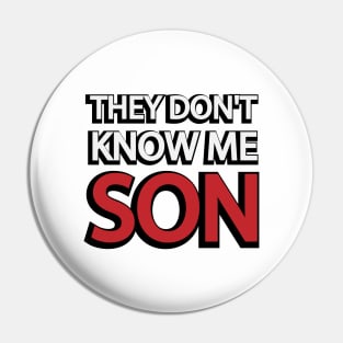 They don't know me son - motivational quote Pin