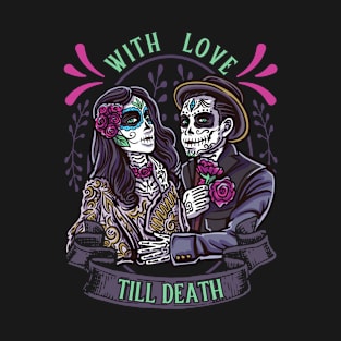 Day of the Dead With Love Til Death Sugar Skull Couple T-Shirt